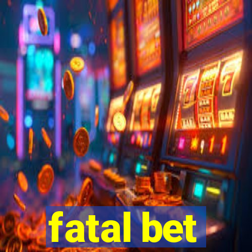 fatal bet